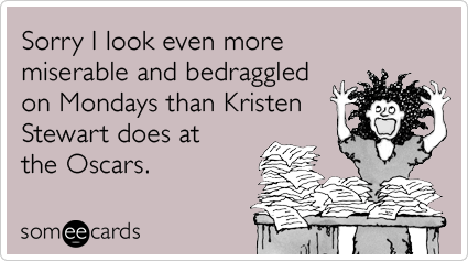 kristen-stewart-tired-oscars-monday-work-movies-ecards-someecards